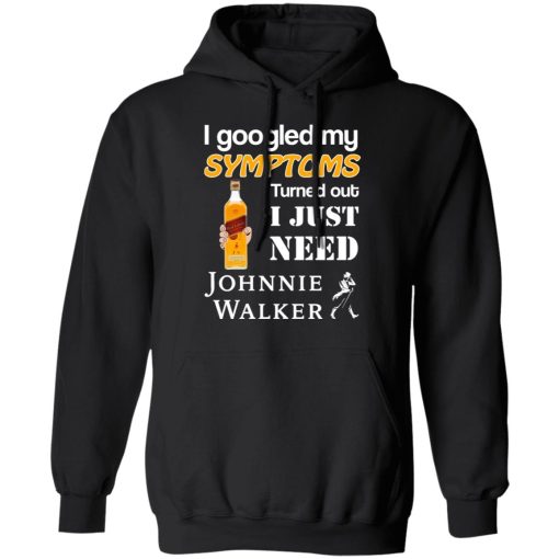 I Googled My Symptoms Turned Out I Just Need Johnnie Walker T-Shirts, Hoodies, Long Sleeve 20