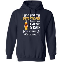 I Googled My Symptoms Turned Out I Just Need Johnnie Walker T-Shirts, Hoodies, Long Sleeve 46