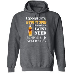 I Googled My Symptoms Turned Out I Just Need Johnnie Walker T-Shirts, Hoodies, Long Sleeve 48