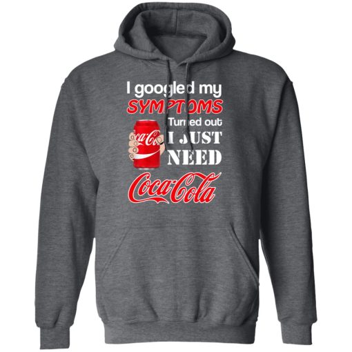 I Googled My Symptoms Turned Out I Just Need Coca Cola T-Shirts, Hoodies, Long Sleeve 23