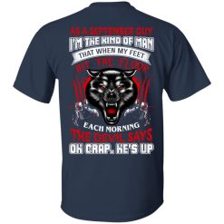 Wolf As A September Guy I'm The Kind Of Man That When My Feet Hit The Floor T-Shirts, Hoodies, Long Sleeve 27