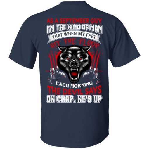 Wolf As A September Guy I'm The Kind Of Man That When My Feet Hit The Floor T-Shirts, Hoodies, Long Sleeve 5