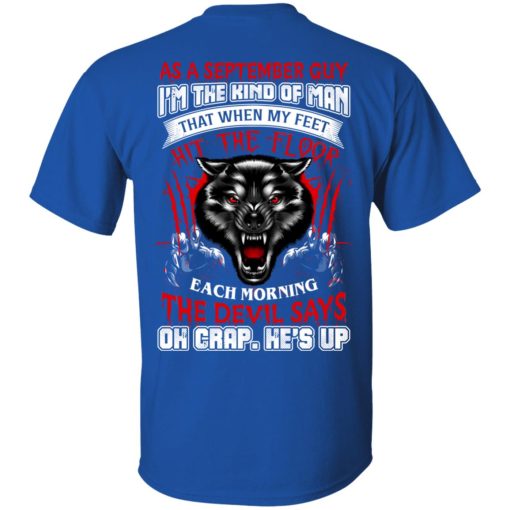 Wolf As A September Guy I'm The Kind Of Man That When My Feet Hit The Floor T-Shirts, Hoodies, Long Sleeve 7