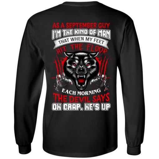 Wolf As A September Guy I'm The Kind Of Man That When My Feet Hit The Floor T-Shirts, Hoodies, Long Sleeve 10