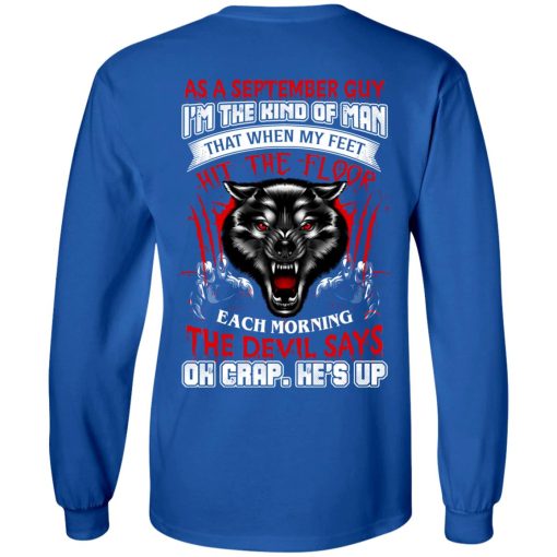 Wolf As A September Guy I'm The Kind Of Man That When My Feet Hit The Floor T-Shirts, Hoodies, Long Sleeve 13