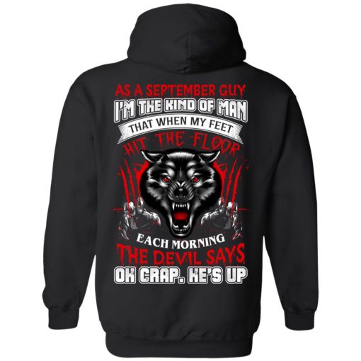 Wolf As A September Guy I'm The Kind Of Man That When My Feet Hit The Floor T-Shirts, Hoodies, Long Sleeve 17