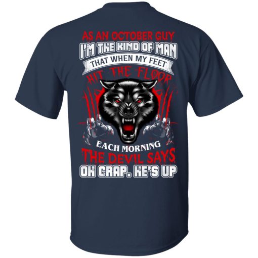 Wolf As A October Guy I'm The Kind Of Man That When My Feet Hit The Floop T-Shirts, Hoodies, Long Sleeve 5
