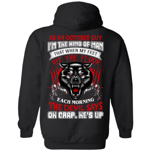 Wolf As A October Guy I'm The Kind Of Man That When My Feet Hit The Floop T-Shirts, Hoodies, Long Sleeve 18