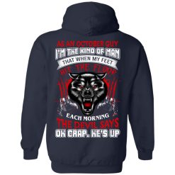 Wolf As A October Guy I'm The Kind Of Man That When My Feet Hit The Floop T-Shirts, Hoodies, Long Sleeve 42