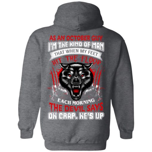 Wolf As A October Guy I'm The Kind Of Man That When My Feet Hit The Floop T-Shirts, Hoodies, Long Sleeve 22