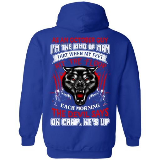 Wolf As A October Guy I'm The Kind Of Man That When My Feet Hit The Floop T-Shirts, Hoodies, Long Sleeve 23