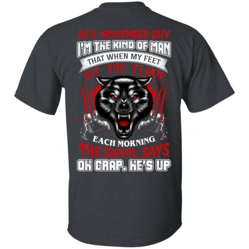 Wolf As A November Guy I'm The Kind Of Man That When My Feet Hit The Floor T-Shirts, Hoodies, Long Sleeve 3