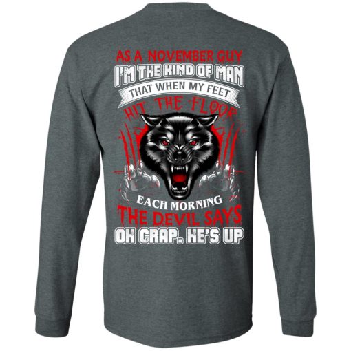 Wolf As A November Guy I'm The Kind Of Man That When My Feet Hit The Floor T-Shirts, Hoodies, Long Sleeve 11