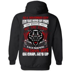 Wolf As A November Guy I'm The Kind Of Man That When My Feet Hit The Floor T-Shirts, Hoodies, Long Sleeve 39
