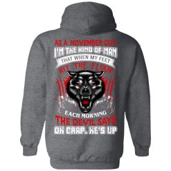 Wolf As A November Guy I'm The Kind Of Man That When My Feet Hit The Floor T-Shirts, Hoodies, Long Sleeve 43