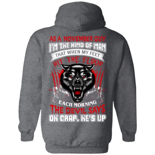 Wolf As A November Guy I'm The Kind Of Man That When My Feet Hit The Floor T-Shirts, Hoodies, Long Sleeve 21