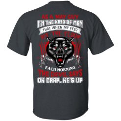 Wolf As A May Guy I'm The Kind Of Man That When My Feet Hit The Floor T-Shirts, Hoodies, Long Sleeve 26
