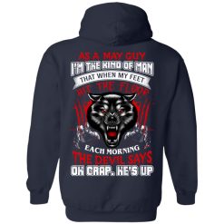 Wolf As A May Guy I'm The Kind Of Man That When My Feet Hit The Floor T-Shirts, Hoodies, Long Sleeve 42