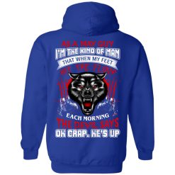Wolf As A May Guy I'm The Kind Of Man That When My Feet Hit The Floor T-Shirts, Hoodies, Long Sleeve 46