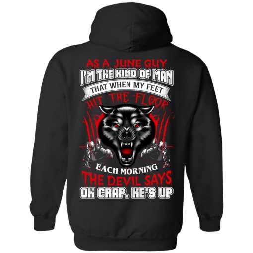 Wolf As A June Guy I'm The Kind Of Man That When My Feet Hit The Floor T-Shirts, Hoodies, Long Sleeve 17