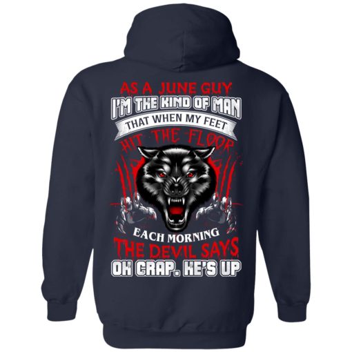 Wolf As A June Guy I'm The Kind Of Man That When My Feet Hit The Floor T-Shirts, Hoodies, Long Sleeve 19