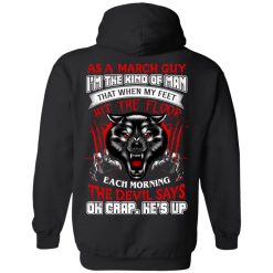 Wolf As A March Guy I'm The Kind Of Man That When My Feet Hit The Floor T-Shirts, Hoodies, Long Sleeve 40