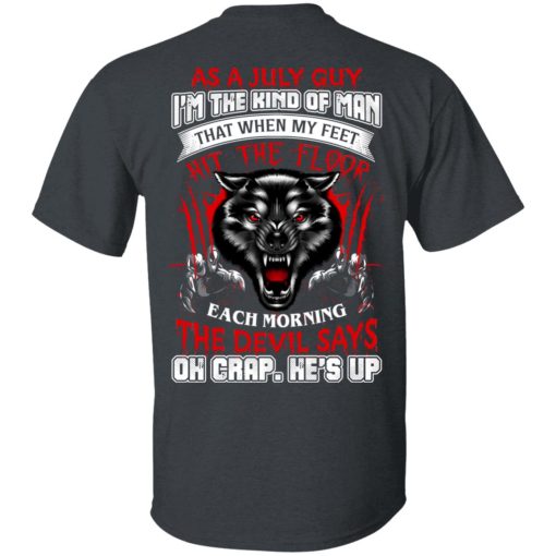 Wolf As A July Guy I'm The Kind Of Man That When My Feet Hit The Floor T-Shirts, Hoodies, Long Sleeve 3