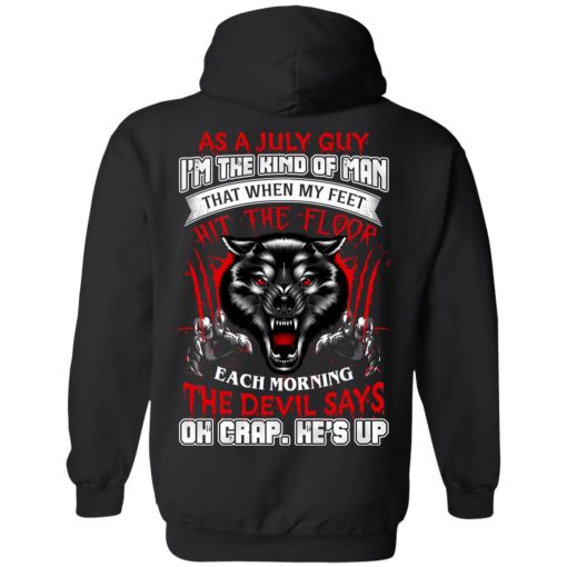 Wolf As A July Guy I'm The Kind Of Man That When My Feet Hit The Floor T-Shirts, Hoodies, Long Sleeve 18