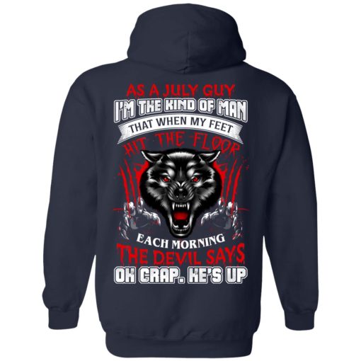 Wolf As A July Guy I'm The Kind Of Man That When My Feet Hit The Floor T-Shirts, Hoodies, Long Sleeve 19