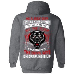 Wolf As A July Guy I'm The Kind Of Man That When My Feet Hit The Floor T-Shirts, Hoodies, Long Sleeve 43