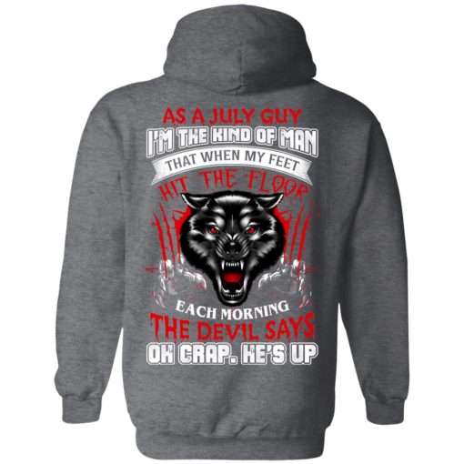 Wolf As A July Guy I'm The Kind Of Man That When My Feet Hit The Floor T-Shirts, Hoodies, Long Sleeve 22