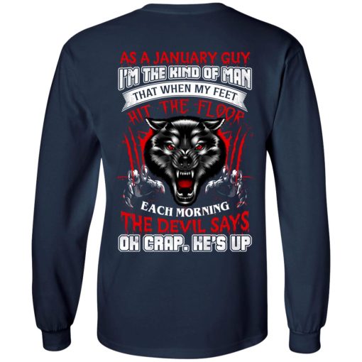Wolf As A January Guy I'm The Kind Of Man That When My Feet Hit The Floor T-Shirts, Hoodies, Long Sleeve 15