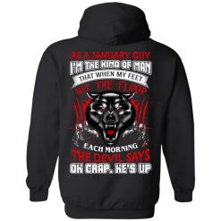 Wolf As A January Guy I'm The Kind Of Man That When My Feet Hit The Floor T-Shirts, Hoodies, Long Sleeve 40
