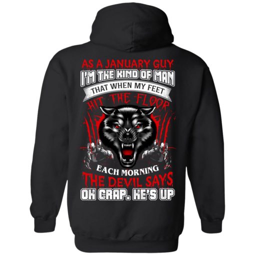 Wolf As A January Guy I'm The Kind Of Man That When My Feet Hit The Floor T-Shirts, Hoodies, Long Sleeve 18