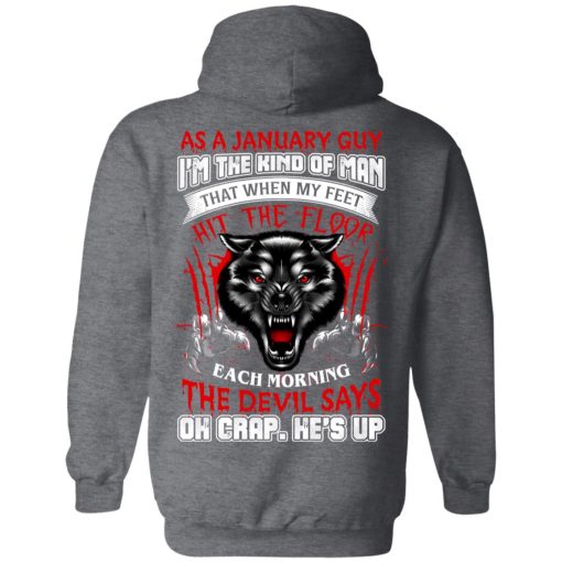 Wolf As A January Guy I'm The Kind Of Man That When My Feet Hit The Floor T-Shirts, Hoodies, Long Sleeve 21