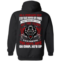 Wolf As A February Guy I'm The Kind Of Man That When My Feet Hit The Floor T-Shirts, Hoodies, Long Sleeve 39