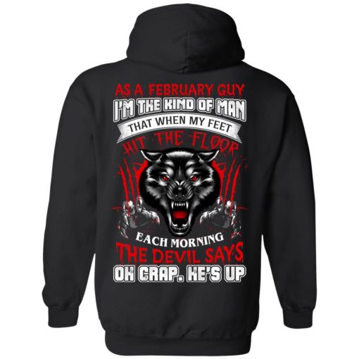 Wolf As A February Guy I'm The Kind Of Man That When My Feet Hit The Floor T-Shirts, Hoodies, Long Sleeve 17