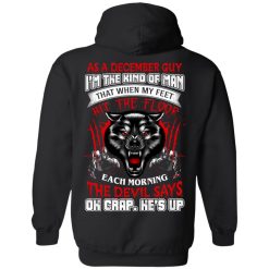 Wolf As A December Guy I'm The Kind Of Man That When My Feet Hit The Floor T-Shirts, Hoodies, Long Sleeve 39