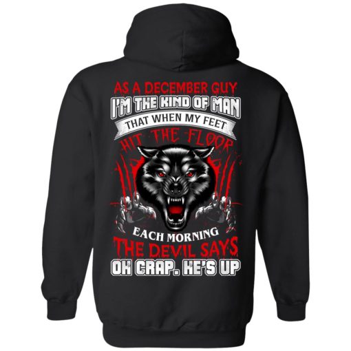 Wolf As A December Guy I'm The Kind Of Man That When My Feet Hit The Floor T-Shirts, Hoodies, Long Sleeve 18