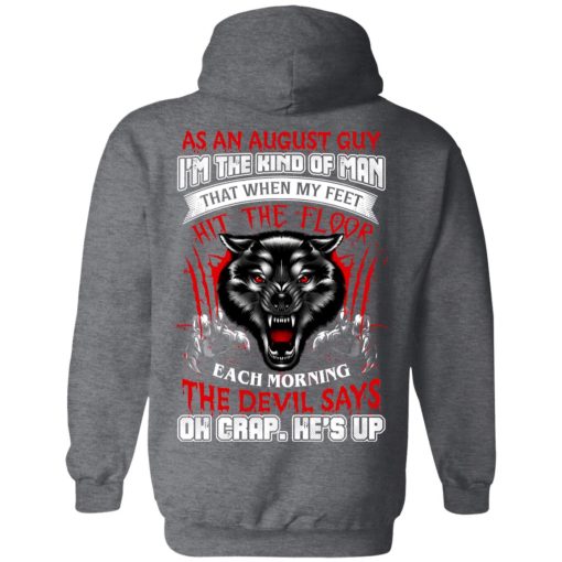 Wolf As A August Guy I'm The Kind Of Man That When My Feet Hit The Floor T-Shirts, Hoodies, Long Sleeve 21