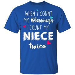 When I Count My Blessings I Count My Niece Twice T-Shirts, Hoodies, Long Sleeve 31