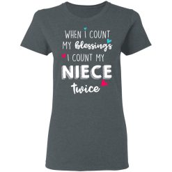 When I Count My Blessings I Count My Niece Twice T-Shirts, Hoodies, Long Sleeve 36
