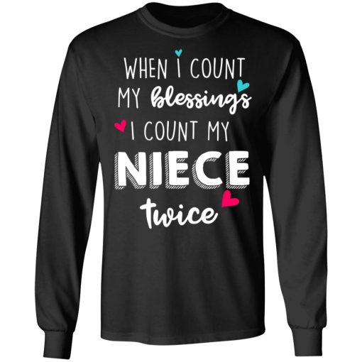 When I Count My Blessings I Count My Niece Twice T-Shirts, Hoodies, Long Sleeve 17
