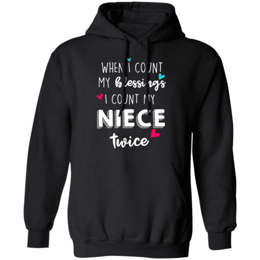 When I Count My Blessings I Count My Niece Twice T-Shirts, Hoodies, Long Sleeve 20