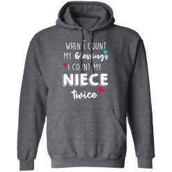 When I Count My Blessings I Count My Niece Twice T-Shirts, Hoodies, Long Sleeve 48