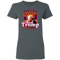 The Best Part Of Waking Up Is Donald Trump Is President T-Shirts, Hoodies, Long Sleeve 36