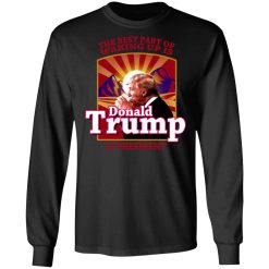 The Best Part Of Waking Up Is Donald Trump Is President T-Shirts, Hoodies, Long Sleeve 42