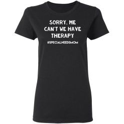 Sorry Me Can’t We Have Therapy T-Shirts, Hoodies, Long Sleeve 33
