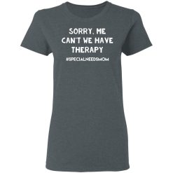 Sorry Me Can’t We Have Therapy T-Shirts, Hoodies, Long Sleeve 35