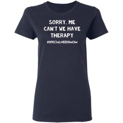 Sorry Me Can’t We Have Therapy T-Shirts, Hoodies, Long Sleeve 37